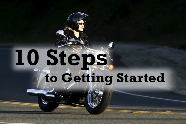 Aspiring women riders have been successfully using our 10-step guide to get into motorcycling for more than a decade. Following these steps is a sure-fire way to end up confidently and safely in the driver's seat of your very own motorcycle.