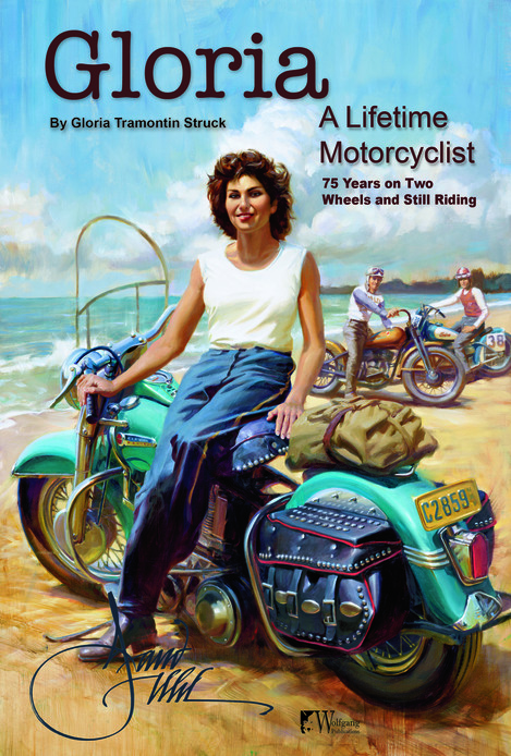 Gloria Struck - Book Cover Low Res At 100 years old, Gloria Struck is still riding and inspiring generations. Her autobiography chronicles a lifetime on two wheels and the pioneering path she paved for women riders.